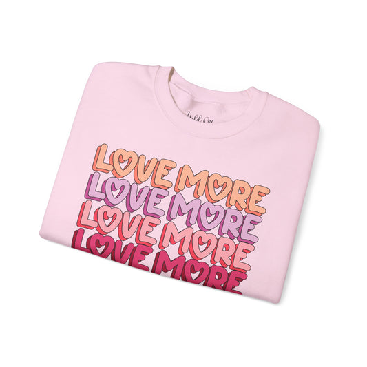 Love More Sweatshirt