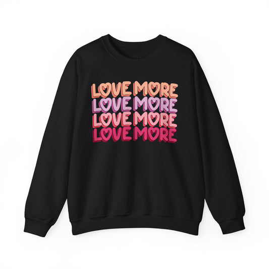 Love More Sweatshirt