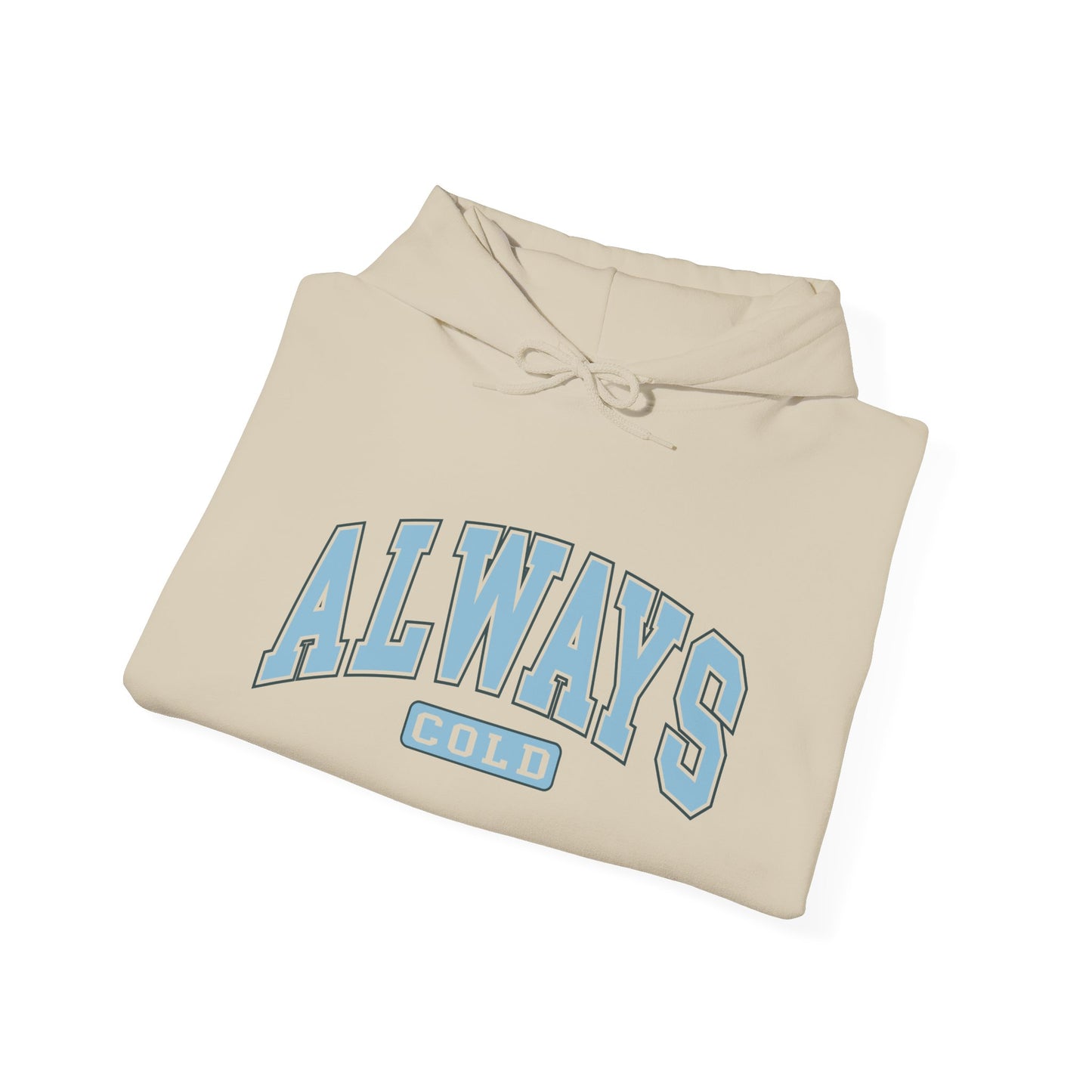 Always Cold Hooded Sweatshirt