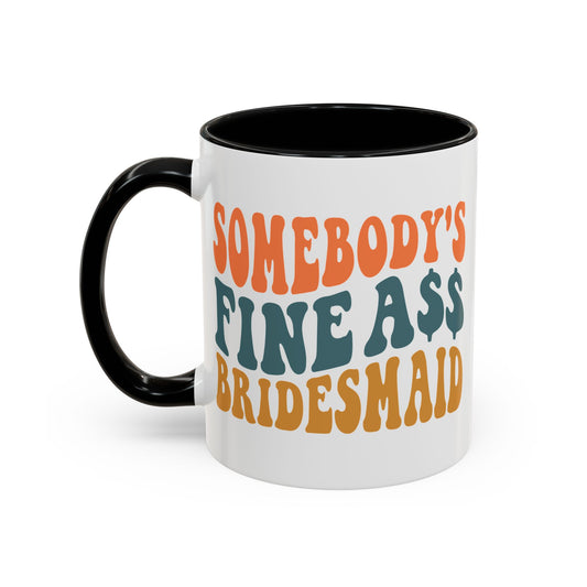 Fine A** Bridesmaid Coffee Mug (11 oz)