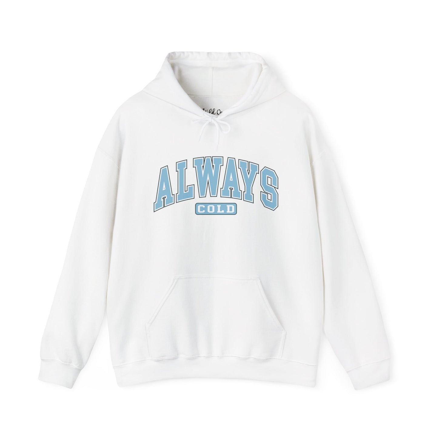 Always Cold Hooded Sweatshirt