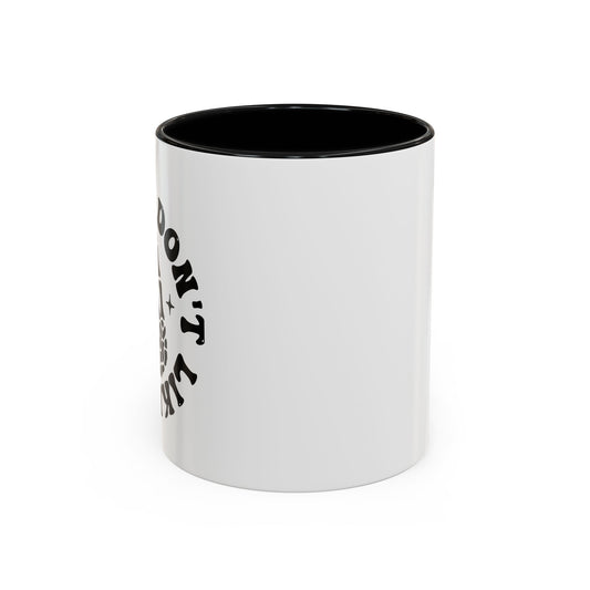 I Don't Like You Coffee Mug (11oz)